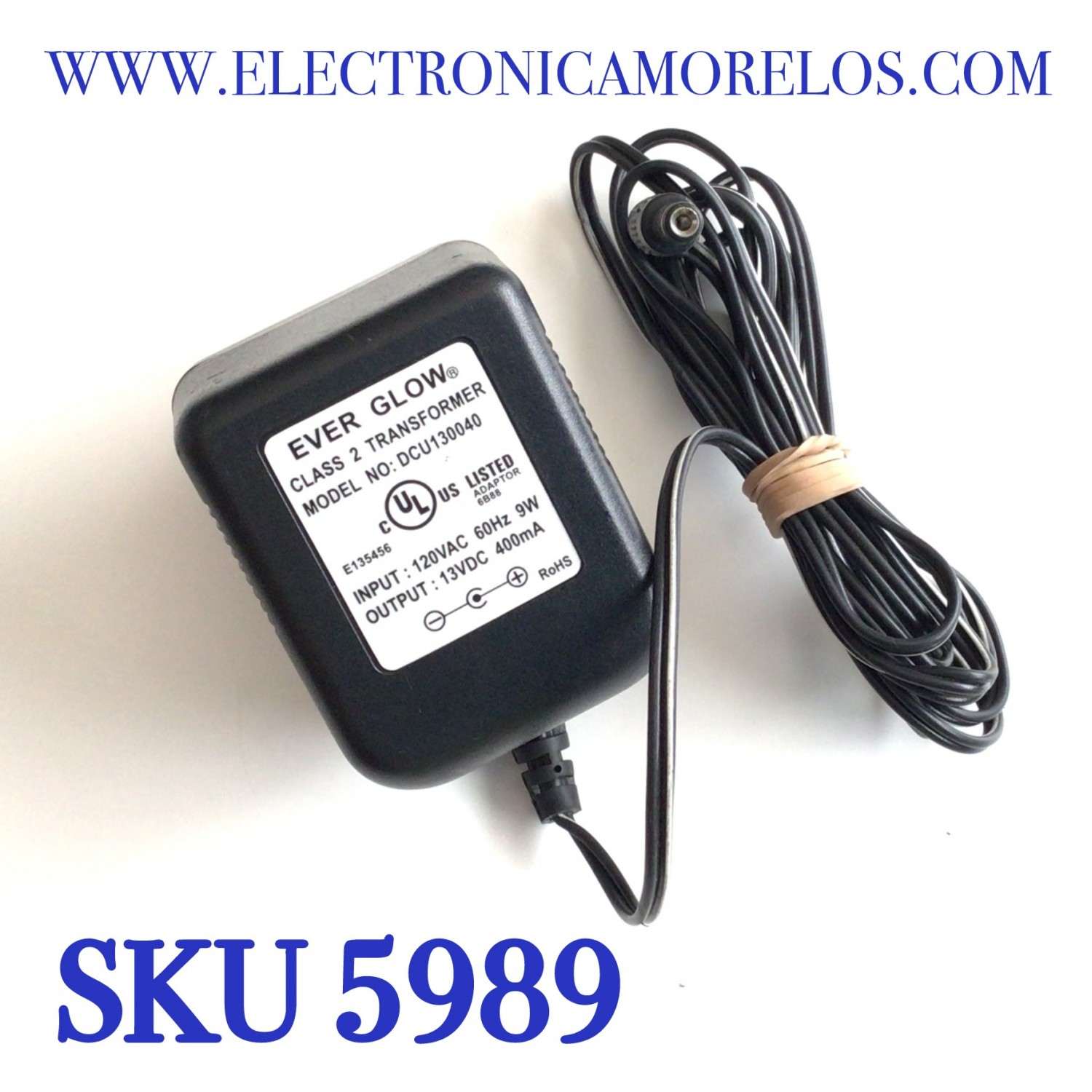 CARGADOR / ADAPTADOR DE FUENTE DE ALIMENTACION EVER GLOW / NUMERO DE PARTE DCU130040 / E135456 / ENTRADA VCA 120V 60HZ 9W / SALIDA VCD 13V 400MA  / MODELO DCU130040